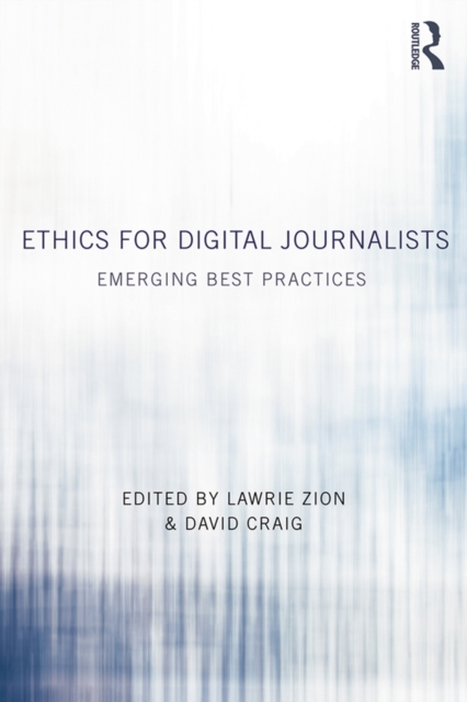 Ethics for Digital Journalists : Emerging Best Practices, PDF eBook