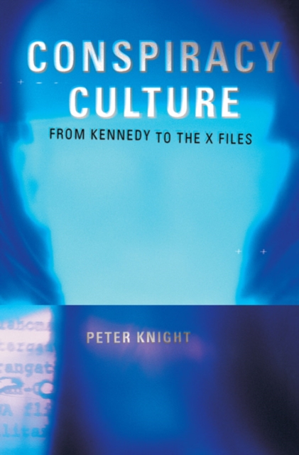 Conspiracy Culture : From Kennedy to The X Files, PDF eBook