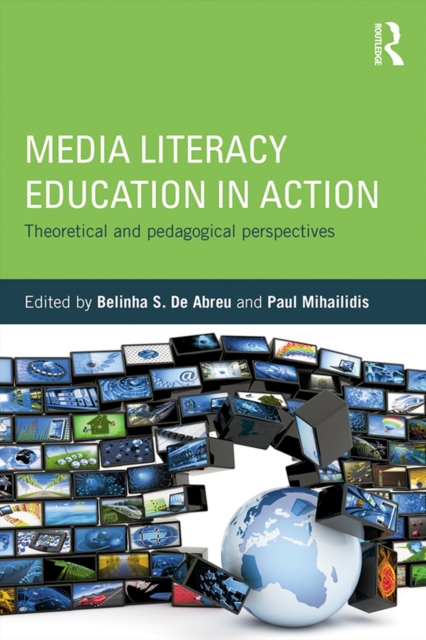 Media Literacy Education in Action : Theoretical and Pedagogical Perspectives, PDF eBook