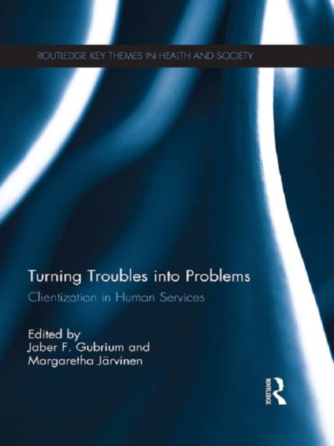 Turning Troubles into Problems : Clientization in Human Services, PDF eBook