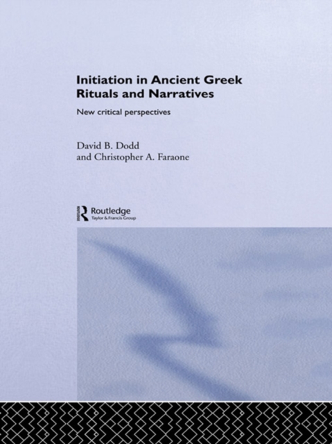 Initiation in Ancient Greek Rituals and Narratives : New Critical Perspectives, PDF eBook