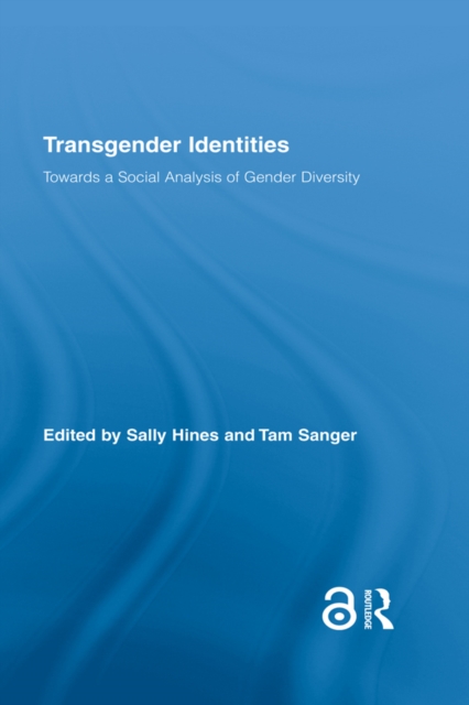 Transgender Identities : Towards a Social Analysis of Gender Diversity, EPUB eBook