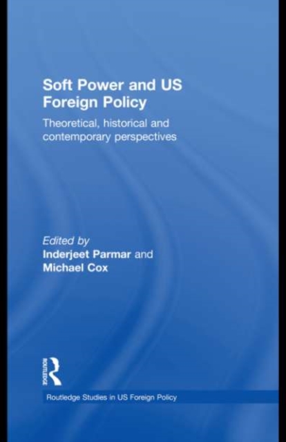 Soft Power and US Foreign Policy : Theoretical, Historical and Contemporary Perspectives, EPUB eBook