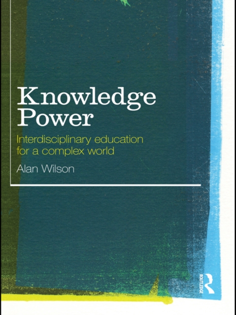 Knowledge Power : Interdisciplinary Education for a Complex World, PDF eBook