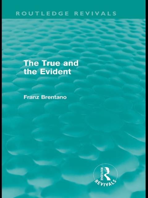 The True and the Evident (Routledge Revivals), EPUB eBook