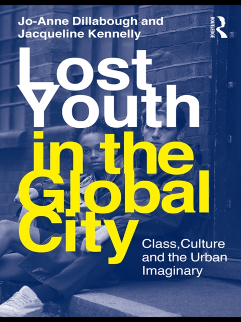 Lost Youth in the Global City : Class, Culture, and the Urban Imaginary, EPUB eBook
