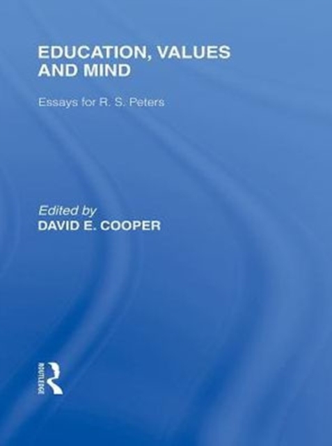 Education, Values and Mind (International Library of the Philosophy of Education Volume 6) : Essays for R. S. Peters, PDF eBook