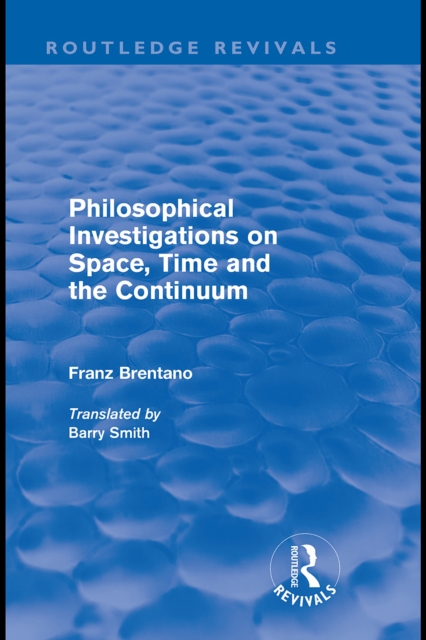 Philosophical Investigations on Time, Space and the Continuum (Routledge Revivals), EPUB eBook