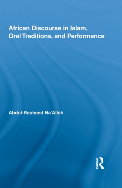 African Discourse in Islam, Oral Traditions, and Performance, EPUB eBook