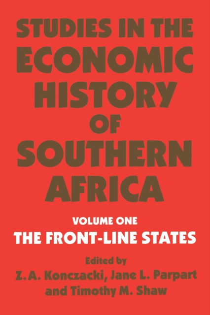 Studies in the Economic History of Southern Africa : Volume 1: The Front Line states, EPUB eBook