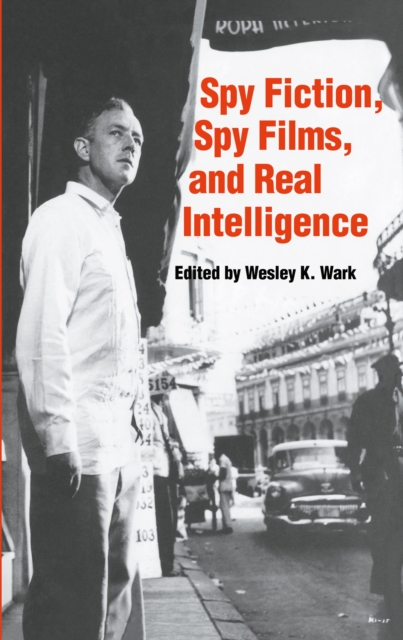 Spy Fiction, Spy Films and Real Intelligence, PDF eBook
