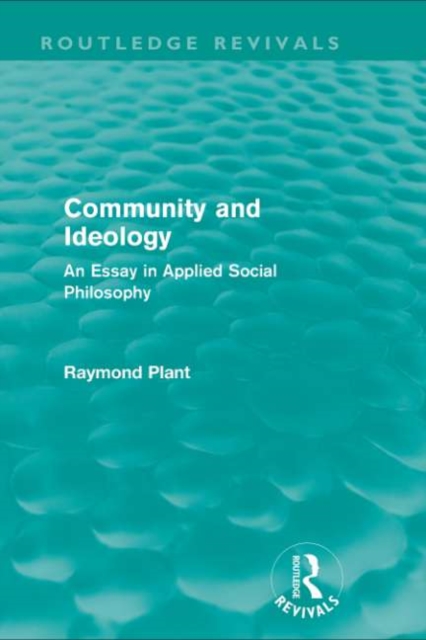 Community and Ideology (Routledge Revivals) : An Essay in Applied Social Philosphy, PDF eBook