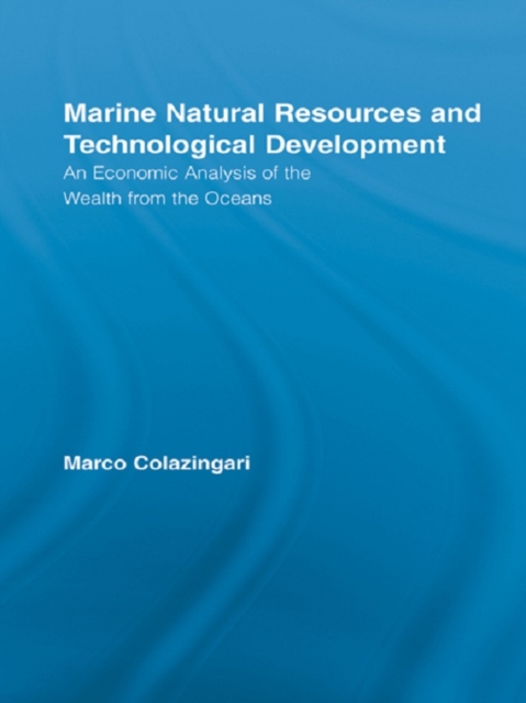 Marine Natural Resources and Technological Development : An Economic Analysis of the Wealth from the Oceans, PDF eBook