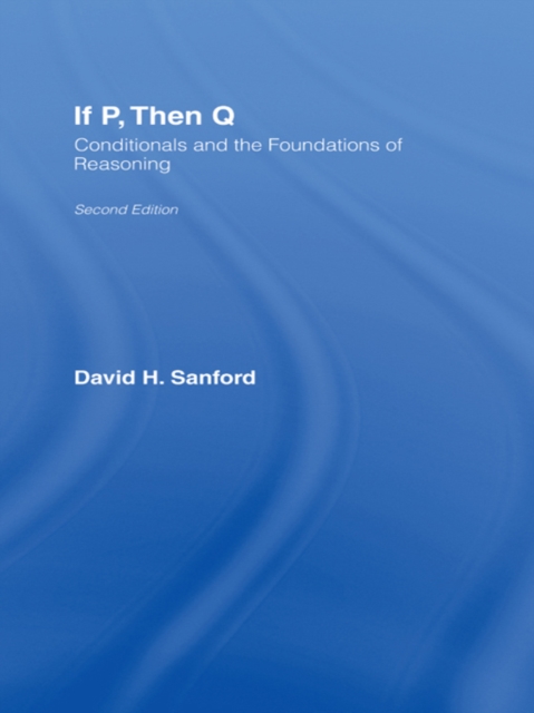 If P, Then Q : Conditionals and the Foundations of Reasoning, PDF eBook