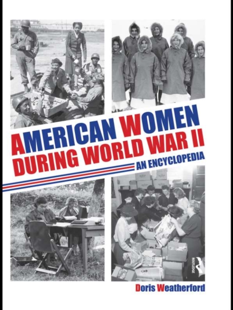 American Women during World War II : An Encyclopedia, PDF eBook