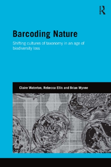 Barcoding Nature : Shifting Cultures of Taxonomy in an Age of Biodiversity Loss, EPUB eBook