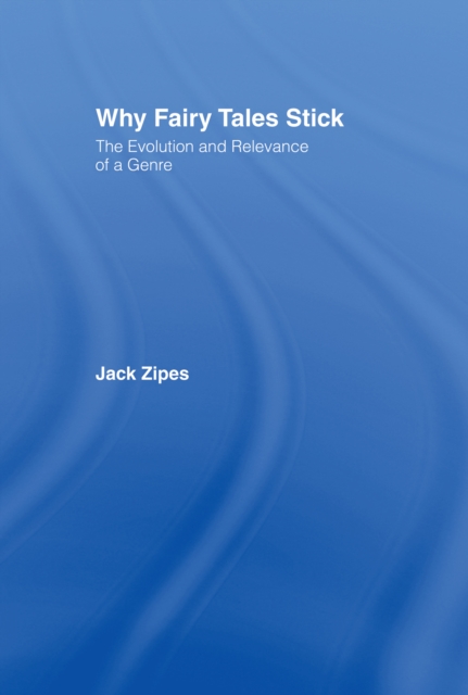 Why Fairy Tales Stick : The Evolution and Relevance of a Genre, EPUB eBook