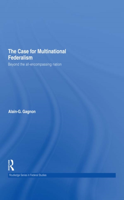 The Case for Multinational Federalism : Beyond the all-encompassing nation, PDF eBook