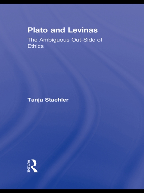 Plato and Levinas : The Ambiguous Out-Side of Ethics, EPUB eBook