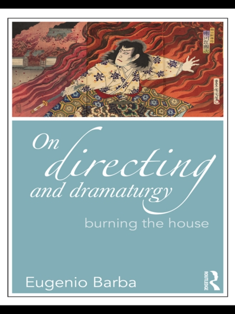 On Directing and Dramaturgy : Burning the House, EPUB eBook