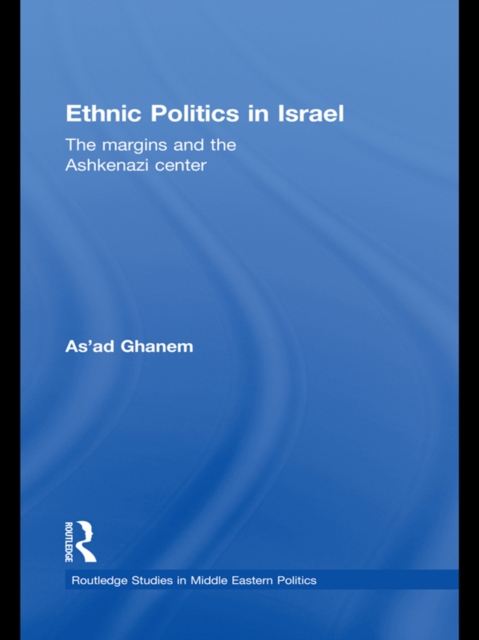 Ethnic Politics in Israel : The Margins and the Ashkenazi Centre, PDF eBook