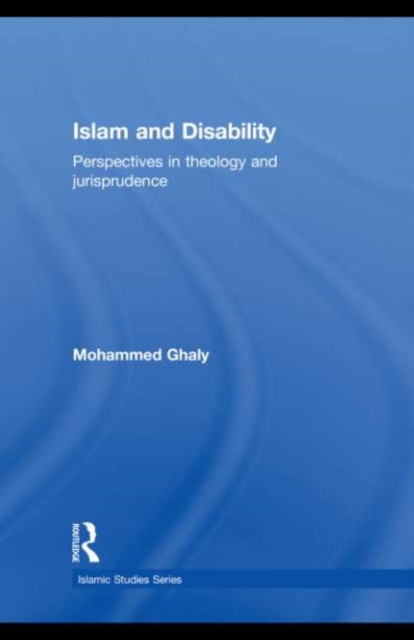 Islam and Disability : Perspectives in Theology and Jurisprudence, EPUB eBook