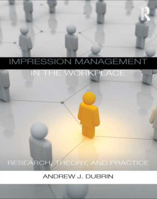 Impression Management in the Workplace : Research, Theory and Practice, EPUB eBook