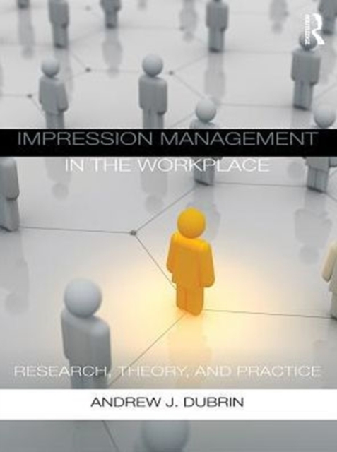 Impression Management in the Workplace : Research, Theory and Practice, PDF eBook