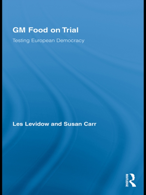 GM Food on Trial : Testing European Democracy, EPUB eBook