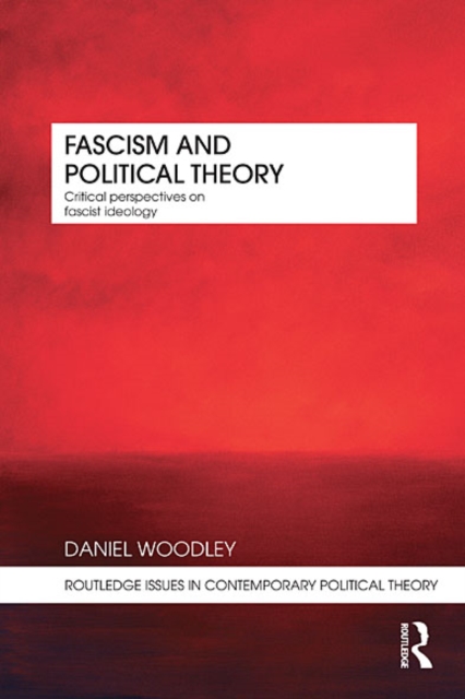 Fascism and Political Theory : Critical Perspectives on Fascist Ideology, EPUB eBook