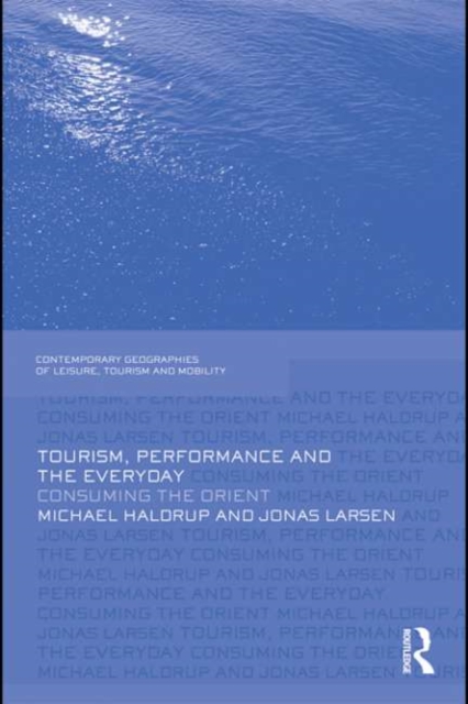 Tourism, Performance and the Everyday : Consuming the Orient, EPUB eBook