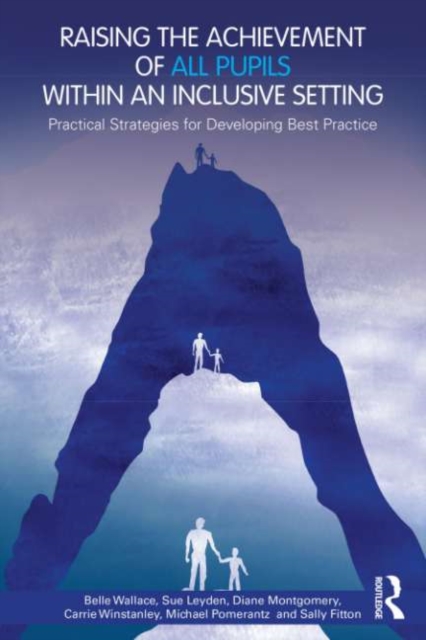 Raising the Achievement of All Pupils Within an Inclusive Setting : Practical Strategies for Developing Best Practice, PDF eBook