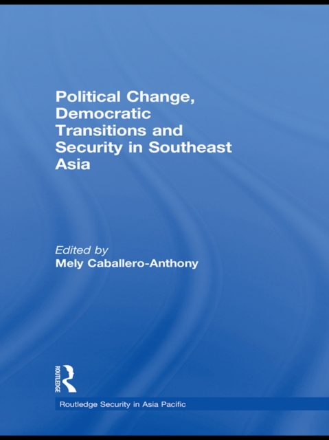 Political Change, Democratic Transitions and Security in Southeast Asia, PDF eBook