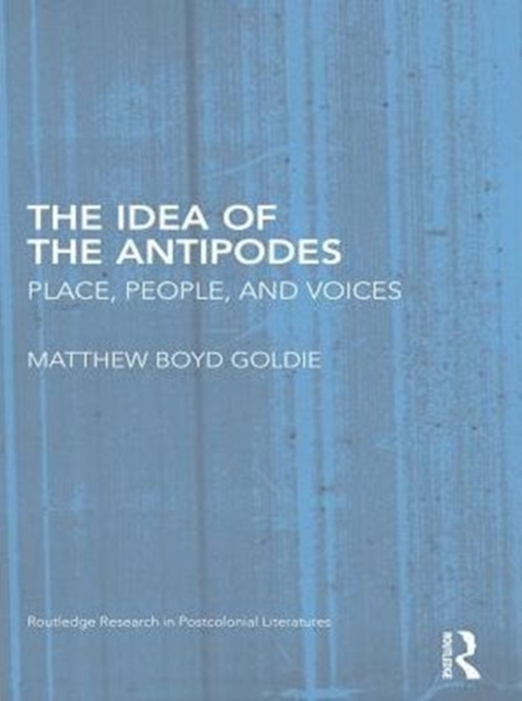 The Idea of the Antipodes : Place, People, and Voices, PDF eBook