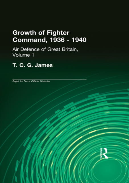 Growth of Fighter Command, 1936-1940 : Air Defence of Great Britain, Volume 1, PDF eBook