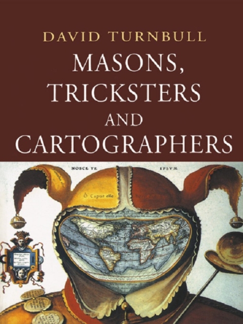 Masons, Tricksters and Cartographers : Comparative Studies in the Sociology of Scientific and Indigenous Knowledge, EPUB eBook