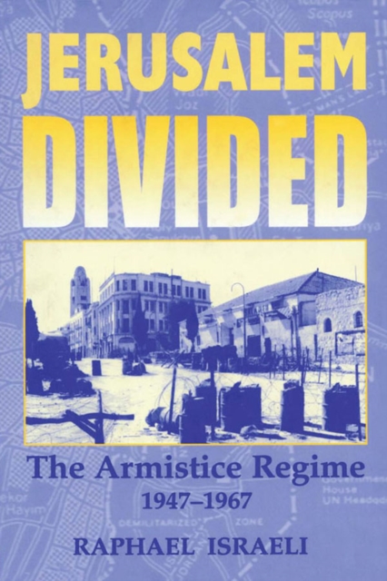 Jerusalem Divided : The Armistice Regime, 1947-1967, EPUB eBook