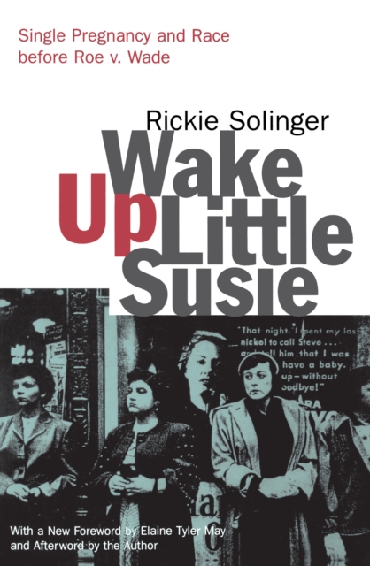 Wake Up Little Susie : Single Pregnancy and Race Before Roe v. Wade, EPUB eBook
