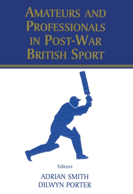 Amateurs and Professionals in Post-War British Sport, PDF eBook