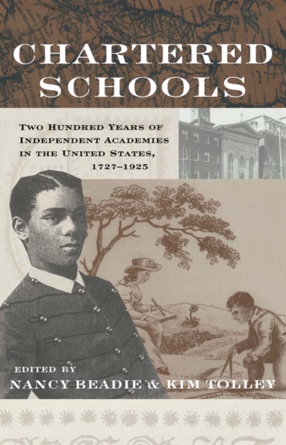 Chartered Schools : Two Hundred Years of Independent Academies in the United States, 1727-1925, PDF eBook