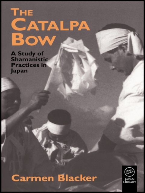 The Catalpa Bow : A Study of Shamanistic Practices in Japan, PDF eBook