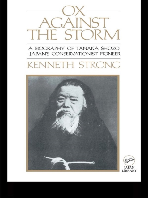 Ox Against the Storm : A Biography of Tanaka Shozo: Japans Conservationist Pioneer, PDF eBook
