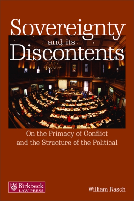 Sovereignty and its Discontents : On the Primacy of Conflict and the Structure of the Political, PDF eBook