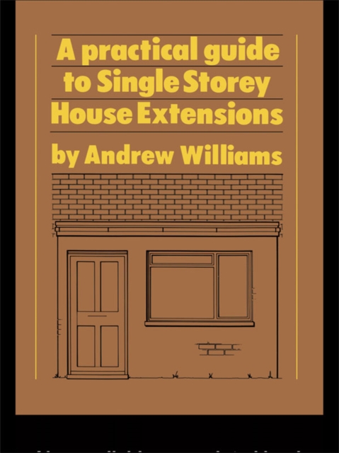 A Practical Guide to Single Storey House Extensions, PDF eBook