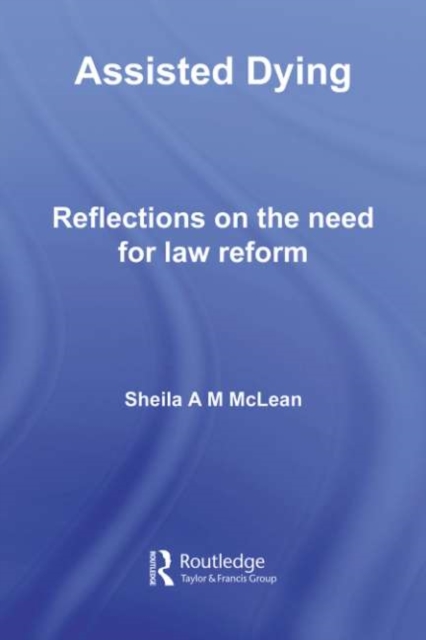 Assisted Dying : Reflections on the Need for Law Reform, PDF eBook