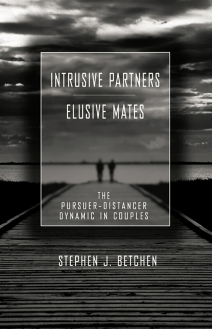 Intrusive Partners - Elusive Mates : The Pursuer-Distancer Dynamic in Couples, PDF eBook