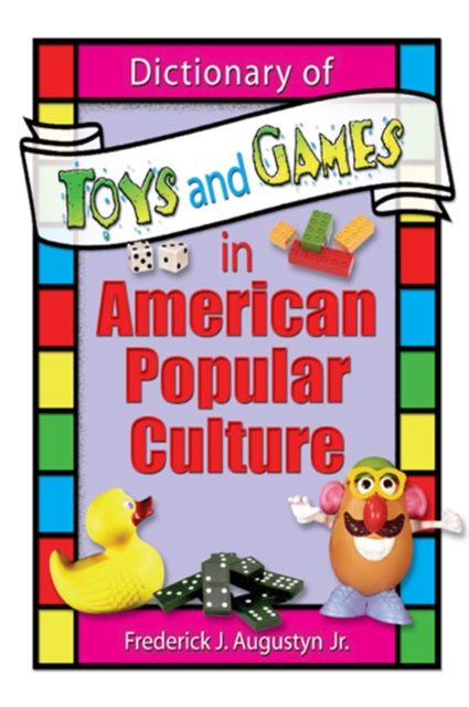 Dictionary of Toys and Games in American Popular Culture, PDF eBook