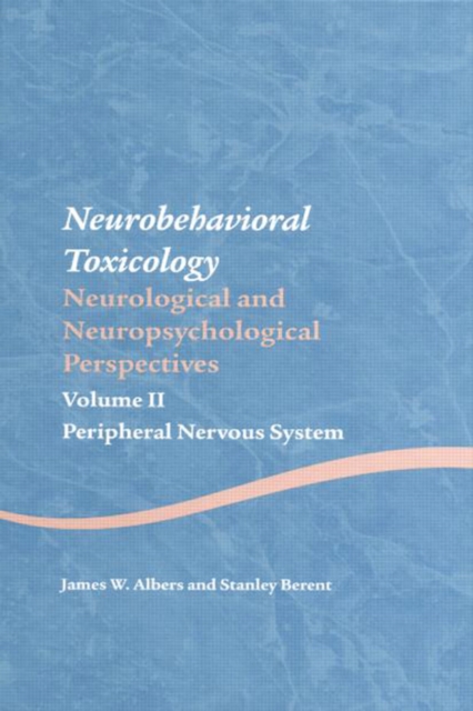Neurobehavioral Toxicology: Neurological and Neuropsychological Perspectives, Volume II : Peripheral Nervous System, PDF eBook