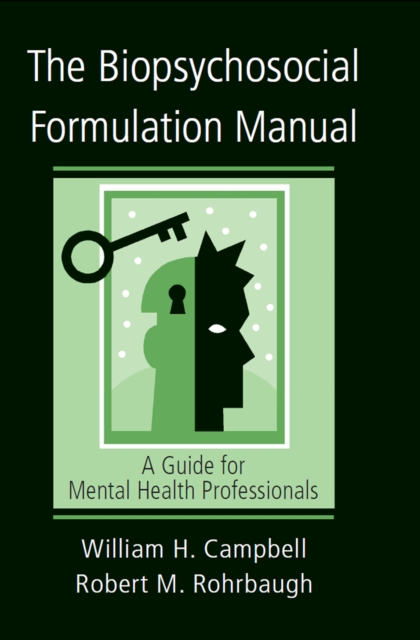 The Biopsychosocial Formulation Manual : A Guide for Mental Health Professionals, PDF eBook