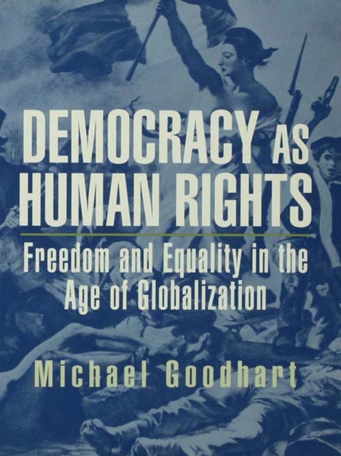 Democracy as Human Rights : Freedom and Equality in the Age of Globalization, PDF eBook